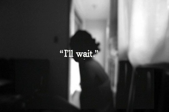 I'll wait